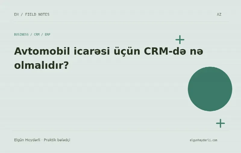 Avtomobil icarəsi üçün CRM-də nə olmalıdır?